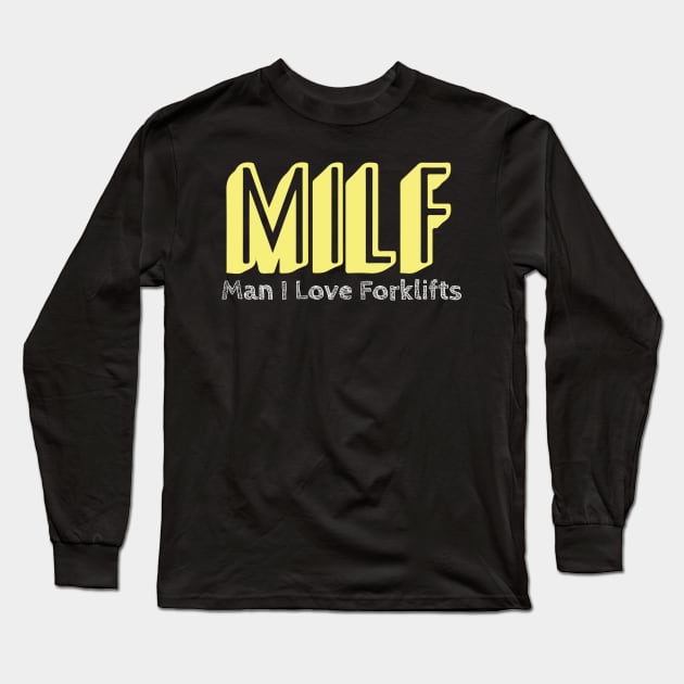 MILF Man I Love Forklifts Long Sleeve T-Shirt by pako-valor